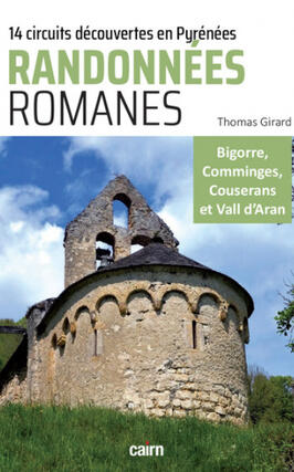 Randonnées romanes : 14 circuits découvertes du patrimoine roman des Pyrénées centrales : Bigorre, Comminges, Couserans et Vall d'Aran.jpg