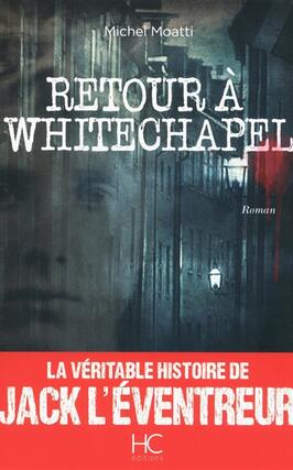 Retour à Whitechapel : la véritable histoire de Jack l'Eventreur.jpg