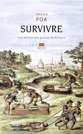 Survivre  une histoire des guerres de Religion_Seuil_9782021181272.jpg