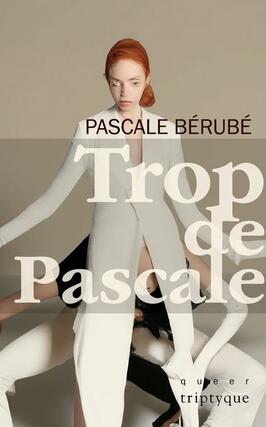 Trop de Pascale_editions Triptyque_9782898011818.jpg