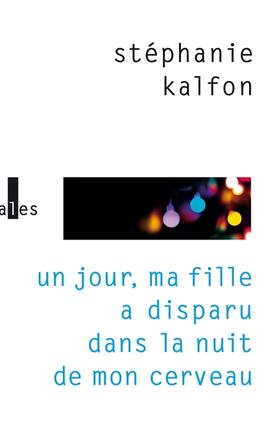 Un jour, ma fille a disparu dans la nuit de mon cerveau.jpg