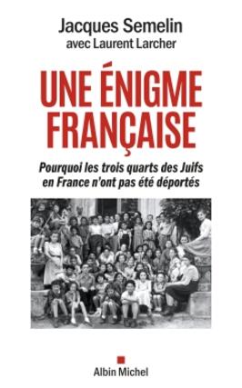 Une énigme française : pourquoi les trois quarts des Juifs en France n'ont pas été déportés.jpg