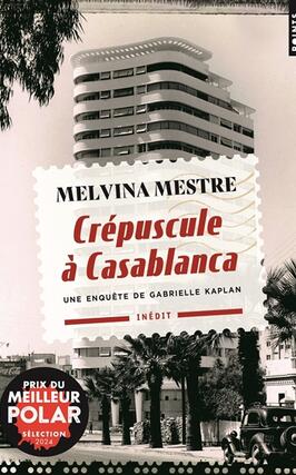 Une enquete de Gabrielle Kaplan Crepuscule a Casablanca_Points_9782757899915.jpg