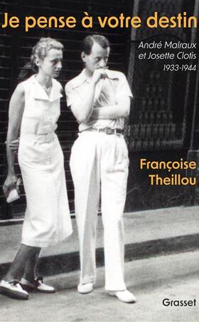 Je pense à votre destin : André Malraux et Josette Clotis : 1933-1944.jpg