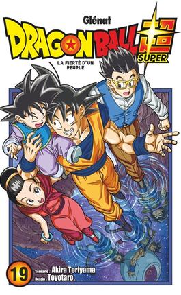Dragon ball super. Vol. 19. La fierté d'un peuple.jpg