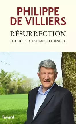 Résurrection. Le retour de la France éternelle