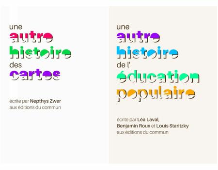 Une autre histoire des cartes de Nepthys Zwer et Une autre histoire de l'éducation populaire de Léa Laval, Benjamin Roux et Louis Staritzky