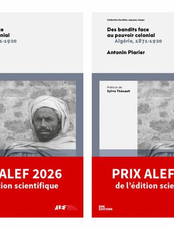 Prix ALEF 2026, Des bandits face au pouvoir colonial Algérie, 1871-1920, d'Antonin Plarier