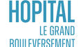 Hôpital le grand bouleversement