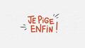 Collection Je pige enfin 