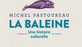La baleine : une histoire culturelle.jpg