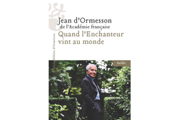 Jean d'Ormesson, « Quand l'Enchanteur vint au monde » (Héloïse d'Ormesson)