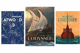 Margaret Atwood, L’Odyssée de Pénélope (Robert Laffont) Clotilde Bruneau, Luc Ferry, Giovanni Lorusso et Giuseppe Baiguera, L’Odyssée d’après Homère (Glénat) Homère, L’Odyssée (Guy Trédaniel)