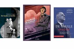  De Gaulle en famille (Passés composés), de Mathieu Geagea, Charles de Gaulle. La France martyrisée (Bamboo) de Jean-Yves Le Naour et Claude Plumail et De Gaulle imaginé : les Français écrivent à De Gaulle en 1969 (Hémisphères éditions), Chantal Morelle