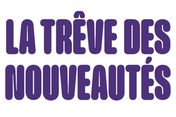 Trêve des nouveautés