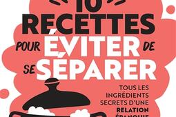 10 recettes pour eviter de se separer  tous les_Marabout_9782501169479.jpg