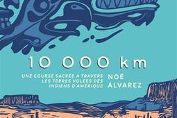 10.000 km : une course sacrée à travers les terres volées des Indiens d'Amérique.jpg