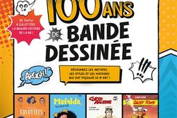 100 ans de bande dessinee  de Tintin a Culottees la grande histoire de la BD   decouvrez les artistes les styles et les histoires qui ont faconne le 9e art _Larousse.jpg