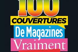 100 couvertures de magazines vraiment fausses_Desinge  Hugo  Cie_9791042902254.jpg