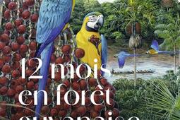 12 mois en foret guyanaise_Belin_9782410029055.jpg