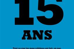 15 ans  tout ce que les gens celebres ont fait ou pas a toutes les epoques et dans tous les domaines a votre age_Grasset.jpg