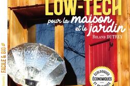 16 bricolages low-tech pour la maison et le jardin : écologiques, économiques et pratiques.jpg