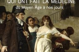 30 nouvelles histoires insolites qui ont fait la médecine : du Moyen Age à nos jours.jpg