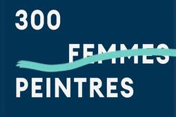 300 femmes peintres.jpg