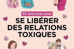 50 exercices pour se liberer des relations toxiques_Eyrolles_9782416012747.jpg