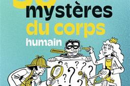 50 petits et grands mysteres du corps humain_Vuibert_9782311151664.jpg