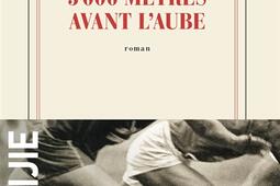 5000 metres avant laube_Gallimard_9782073123077.jpg