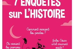 7 enquêtes sur l'histoire.jpg