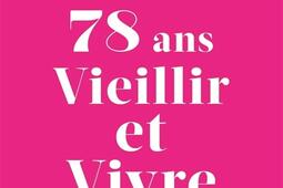 78 ans : vieillir et vivre.jpg