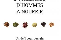 9 milliards d'hommes à nourrir : un défi pour demain.jpg