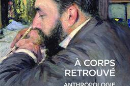 A corps retrouve  anthropologie du monde savant _CNRS Editions_9782271145611.jpg