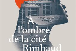 A l'ombre de la cité Rimbaud.jpg