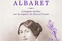 A la recherche de Céleste Albaret : l'enquête inédite sur la captive de Marcel Proust.jpg