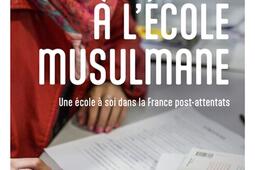 A lecole musulmane  une ecole a soi dans la F_PUF_9782130872450.jpg