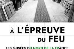 A lepreuve du feu  les musees du nord de la Fr_Presses universitaires du Septentrion_9782757445815.jpg