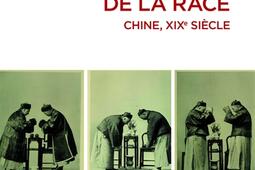 A lombre de la race  Chine XIXe siecle  une a_CNRS Editions_9782271148858.jpg