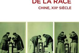 A lombre de la race  Chine XIXe siecle  une a_CNRS Editions_9782271148865.jpg