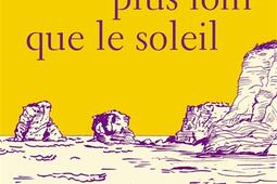 A peine plus loin que le soleil_Fayard_9782213726601.jpg