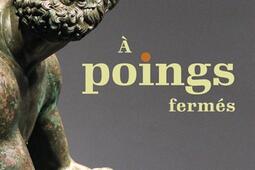 A poings fermés : une histoire de la boxe antique.jpg