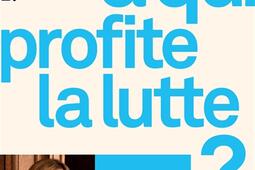 A qui profite la lutte   essai_Belfond_9782714405333.jpg