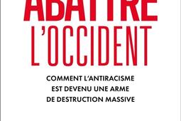 Abattre l'Occident : la guerre culturelle est une menace mortelle.jpg