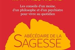 Abecedaire de la sagesse  les conseils dun moine dun philosophe et dun psychiatre pour vivre au quotidien_lIconoclaste_Allary editions.jpg