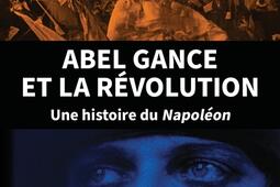 Abel Gance et la Revolution  une histoire du Nap_LHarmattan_9782336475592.jpg