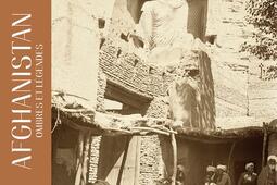 Afghanistan, ombres et légendes : un siècle de recherches archéologiques.jpg