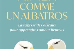 Aimer comme un albatros  la sagesse des oiseaux p_Points_9791041425549.jpg