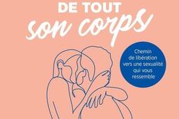 Aimer de tout son corps  chemin de liberation vers une sexualite qui vous ressemble_Eyrolles_9782416012020.jpg